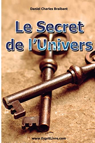 Beispielbild fr Le Secret de l'Univers: Comment Utiliser les Forces de l'Univers dans Votre Vie zum Verkauf von THE SAINT BOOKSTORE