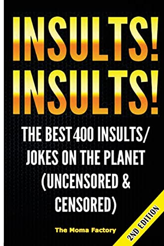 Stock image for Insults! Insults!: The Best 400+ Insults/Jokes on the Planet (Uncensored & Censored) for sale by Save With Sam