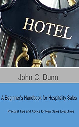 9781507668856: A Beginner's Handbook for Hospitality Sales: Practical Tips and Advice for New Sales Executives