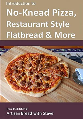 Stock image for Introduction to No-Knead Pizza, Restaurant Style Flatbread & More: From the kitchen of Artisan Bread with Steve for sale by Save With Sam