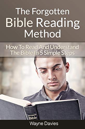 Beispielbild fr The Forgotten Bible Reading Method: How To Read And Understand The Bible In 5 Simple Steps (Bible Study Guides) zum Verkauf von Save With Sam