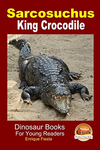 Stock image for Sarcosuchus - King Crocodile for sale by HPB Inc.