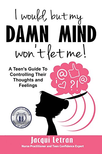 Imagen de archivo de I would, but my DAMN MIND won't let me: A teen's guide to controlling their thoughts and feelings: Volume 2 (Words of Wisdom for Teens) a la venta por AwesomeBooks
