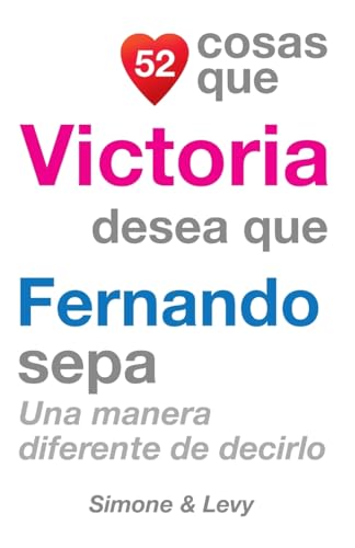 Stock image for 52 Cosas Que Victoria Desea Que Fernando Sepa: Una Manera Diferente de Decirlo (Spanish Edition) for sale by Lucky's Textbooks