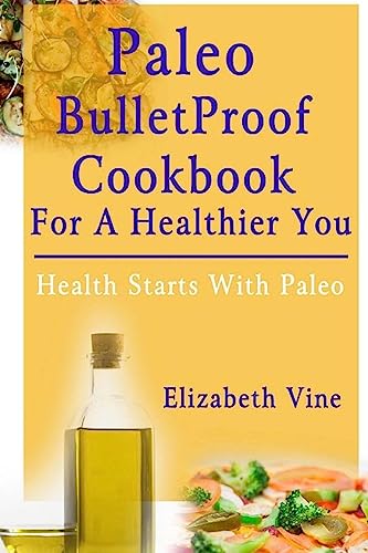 9781507697818: Paleo Bulletproof Cookbook For A Healthier You: Health Starts With Paleo