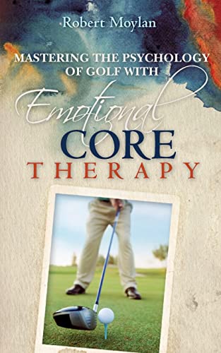 Stock image for Mastering the Psychology of Golf with Emotional Core Therapy for sale by SecondSale