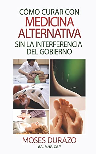 Imagen de archivo de Como curar con medicina alternativa sin la interferencia del gobierno (Spanish Edition) a la venta por Save With Sam