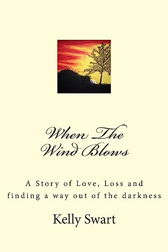 Stock image for When The Wind Blows: A Story of Love, Loss and finding away out of the darkness for sale by HPB Inc.