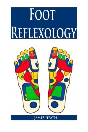 Beispielbild fr Foot Reflexology: The Ultimate Foot Reflexology Guide (Foot Reflexology - Foot Reflexology Guide - Acupressure Points - Self Massage Therapy - Acupressure Guide - Massage Therapy Books) zum Verkauf von WorldofBooks