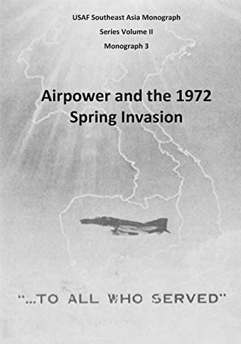 9781507720233: Airpower and the 1972 Spring Invasion (USAF Southeast Asia Monograph Series)