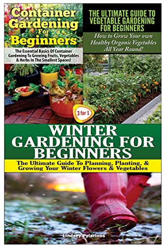 Beispielbild fr Container Gardening For Beginners & The Ultimate Guide to Vegetable Gardening for Beginners & Winter Gardening for Beginners (Gardening Box Set) zum Verkauf von Lucky's Textbooks