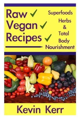 9781507726594: Raw Vegan Recipes: A simple guide for improving energy, mental clarity, weight m