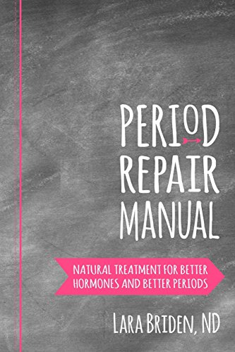 9781507728925: Period Repair Manual: Natural Treatment for Better Hormones and Better Periods