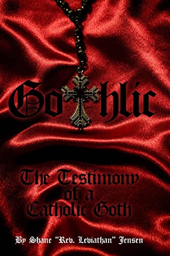Stock image for Gothlic: The Testimony of a Catholic Goth for sale by SecondSale