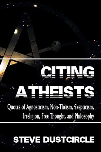 9781507733813: Citing Atheists: Quotes of Agnosticism, Non-Theism, Skepticism, Irreligion, Free Thought, and Philosophy