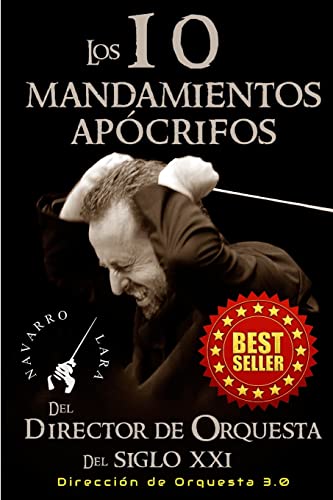 9781507734070: Los 10 Mandamientos Apcrifos del Director de Orquesta del Siglo XXI: Direccin Orquestal 3.0