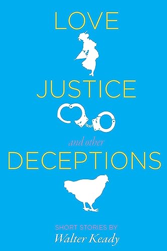 9781507735671: Love, Justice, and other Deceptions: Short Stories