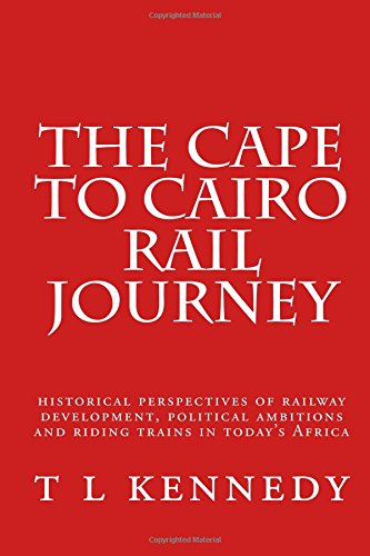 9781507737590: The Cape to Cairo Rail Journey: overseas rail adventures: Volume 1 (Railway adventures and historical sketches) [Idioma Ingls]