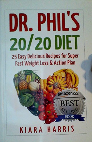 9781507738498: Dr. Phil's 20/20 Diet: 25 Delicious Recipes for Super Fast Weight Loss & Action Plan