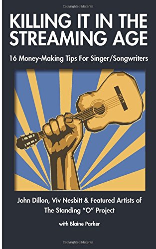 Beispielbild fr Killing It In The Streaming Age: 16 Money-Making Tips For Singer/Songwriters zum Verkauf von Books From California
