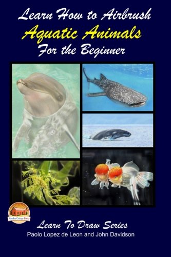 Beispielbild fr Learn How to Airbrush Aquatic Animals for the Beginner zum Verkauf von Revaluation Books