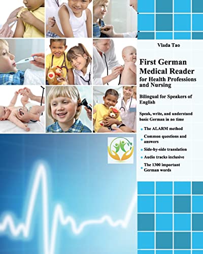 Image d'archives pour First German Medical Reader for Health Professions and Nursing: bilingual for speakers of English. Speak, write, and understand basic German in no time (Graded German Readers) mis en vente par Once Upon A Time Books