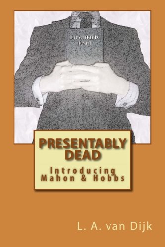 Beispielbild fr Presentably Dead: Introducing Mahon & Hobbs: Volume 1 (The Mahon & Hobbs Mysteries) zum Verkauf von WorldofBooks