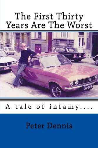 9781507747292: The First Thirty Years Are The Worst: A Memoir