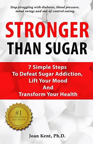 Imagen de archivo de Stronger Than Sugar: 7 Simple Steps To Defeat Sugar Addiction, Lift Your Mood And Transform Your Health a la venta por ThriftBooks-Atlanta