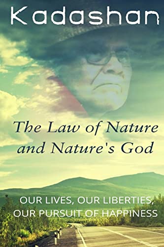9781507749821: The Law of Nature and Nature's God: Our Lives, Our Liberties, Our Pursuit of Happiness