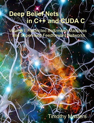 Beispielbild fr Deep Belief Nets in C++ and CUDA C: Volume 1: Restricted Boltzmann Machines and Supervised Feedforward Networks zum Verkauf von HPB-Red