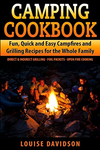 Imagen de archivo de Camping Cookbook Fun, Quick & Easy Campfire and Grilling Recipes for the Whole Family: Direct & Indirect Grilling - Foil Packets - Open Fire Cooking (Camp Cooking) a la venta por Half Price Books Inc.