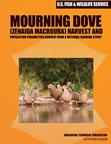 Stock image for Mourning Dove (Zenaida macroura) Harvest and Population Parameters Derived from a National Banding Study: Biological Technical Publication for sale by Lucky's Textbooks