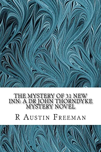 Stock image for The Mystery of 31 New Inn: A Dr John Thorndyke Mystery Novel: (R Austin Freeman Classic Collection) for sale by Lucky's Textbooks