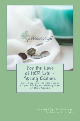 Beispielbild fr For the Love of HER Life - Spring Edition:: Daily Devotions for this season of your life by the Writing Team of aNew Season Ministries zum Verkauf von Goodwill of Colorado