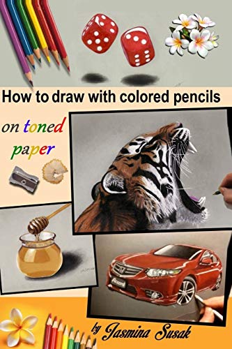 Imagen de archivo de How to draw with colored pencils on toned paper: in realistic style a la venta por medimops