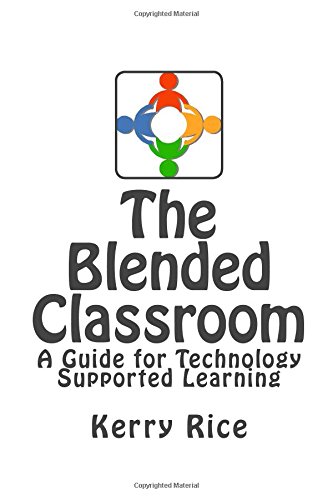 Imagen de archivo de The Blended Classroom : A Guide for Technology Supported Learning a la venta por Better World Books