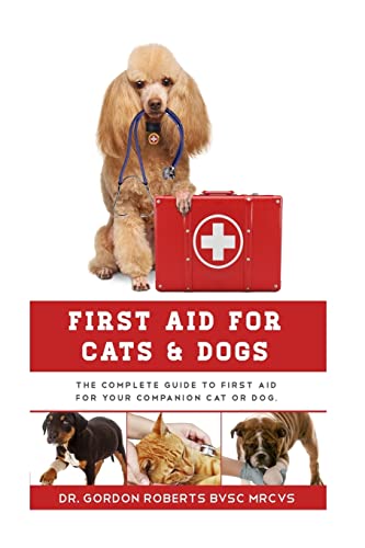 Beispielbild fr First Aid for Cats and Dogs: The Complete Guide to First Aid for your companion cat or dog zum Verkauf von California Books