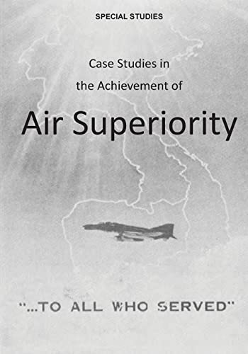 9781507760482: Case Studies in the Achievement of Air Superiority (Special Studies)