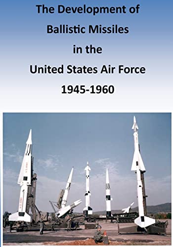 Imagen de archivo de The Development of Ballistic Missiles in the United States Air Force 1945-1960 a la venta por ThriftBooks-Atlanta