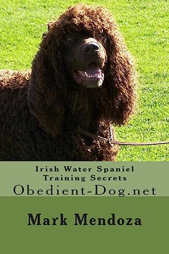 Beispielbild fr Irish Water Spaniel Training Secrets: Obedient-Dog.net zum Verkauf von Lucky's Textbooks