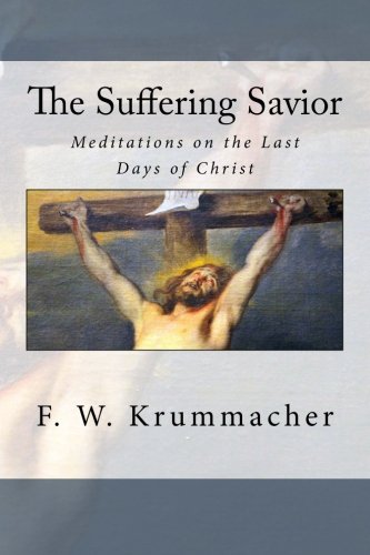 9781507765234: The Suffering Savior: Meditations on the Last Days of Christ