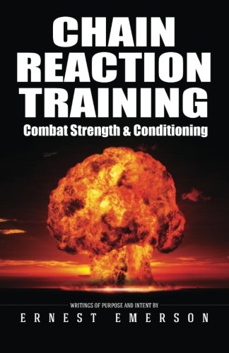 Stock image for Chain Reaction Training: Exercising the Nuclear Option for Combat Strength and Conditioning for sale by ThriftBooks-Atlanta
