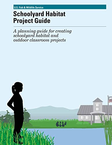Stock image for Schoolyard Habitat Project Guide: A planning guide for creating schoolyard habitat and outfoor classroom projects for sale by Open Books