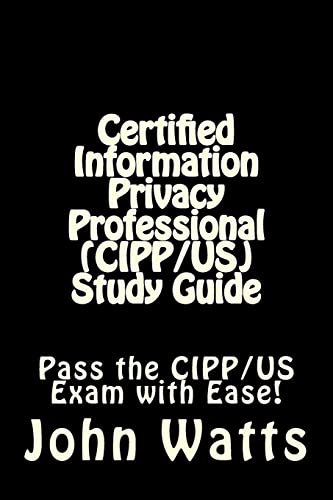 Stock image for Certified Information Privacy Professional (CIPP/US) Study Guide: Pass the IAPP's CIPP/US Exam with Ease! for sale by SecondSale