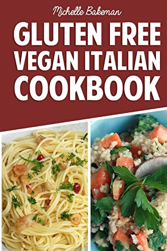 9781507770450: Gluten Free Vegan Italian Cookbook: Delicious Gluten Free Recipes For Those on a Vegan Diet