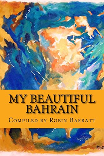 Beispielbild fr My Beautiful Bahrain: A collection of short stories and poetry about life and living in the Kingdom of Bahrain zum Verkauf von WorldofBooks