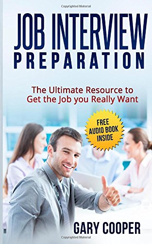 Stock image for Job Interview Preparation: The Ultimate Resource to Get the Job you Really Want (Job Hunting, Job Interviewing) for sale by ThriftBooks-Atlanta