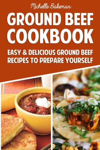 9781507779682: Ground Beef Cookbook: Easy & Delicious Ground Beef Recipes to Prepare Yourself