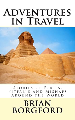 Stock image for Adventures in Travel: Stories of Perils, Pitfalls and Mishaps Around the World for sale by THE SAINT BOOKSTORE